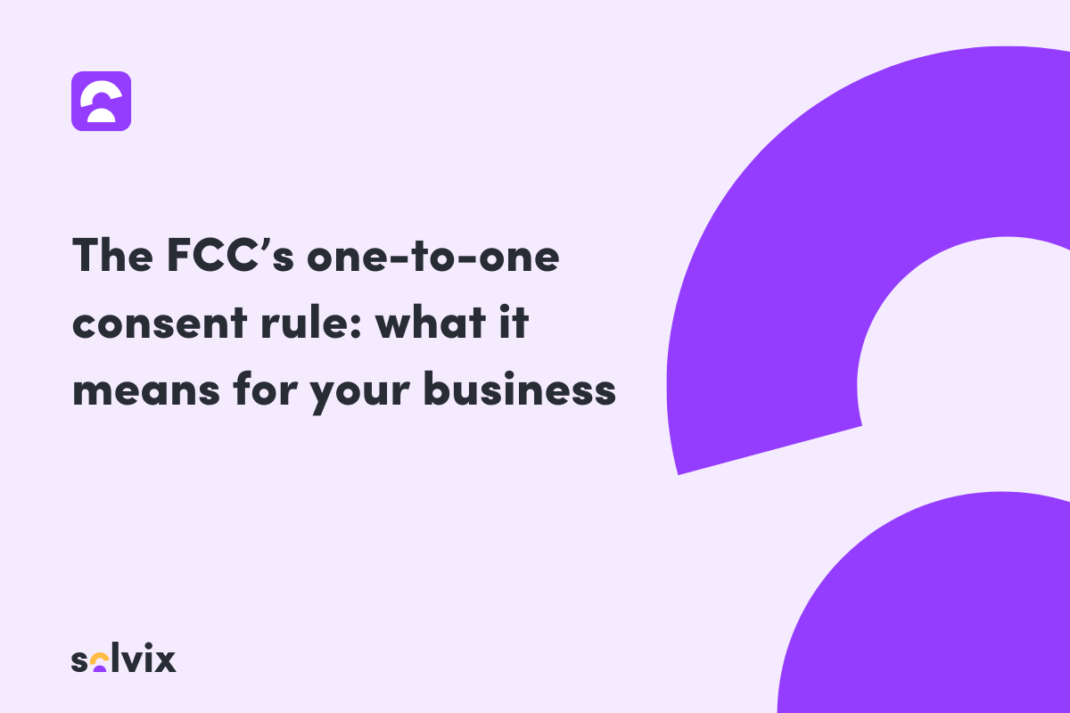 The FCC’s one-to-one consent rule: what it means for your business